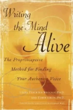 Image of writing the mind alive the proprioceptive method for finding your authentic