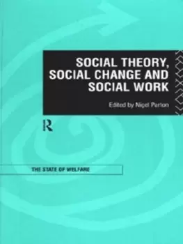 Image of Social theory, social change and social work - Nigel Parton - Paperback - Used