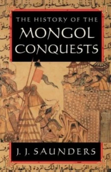 Image of The History of the Mongol Conquests by J. J. Saunders Book