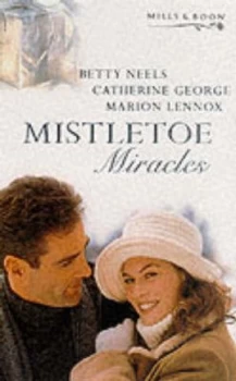 Image of Mistletoe Miracles by Betty Neels and Catherine George and Marion Lennox Book