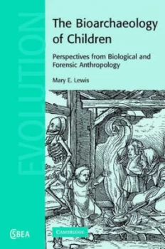 Image of The Bioarchaeology of Children by Mary E. Lewis Hardback