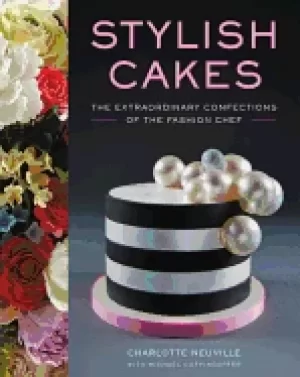 Image of stylish cakes the extraordinary confections of the fashion chef