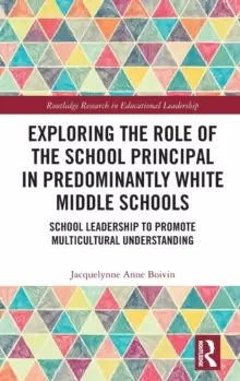 Image of Exploring the Role of the School Principal in Predominantly White Middle Schools : School Leadership to Promote Multicultural Understanding