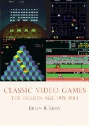 Image of classic video games the golden age 1971 1984