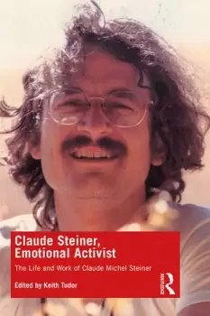 Image of Claude Steiner Emotional ActivistThe Life and Work of Claude Michel Steiner