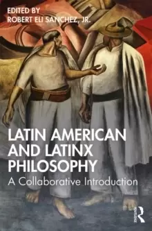 Image of Latin American and Latinx Philosophy : A Collaborative Introduction