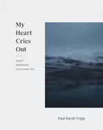 Image of my heart cries out gospel meditations for everyday life