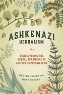 Image of ashkenazi herbalism rediscovering the herbal traditions of eastern european