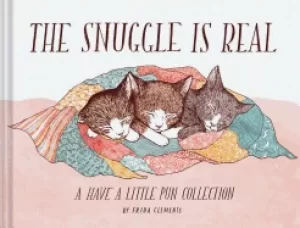 Image of snuggle is real a have a little pun collection