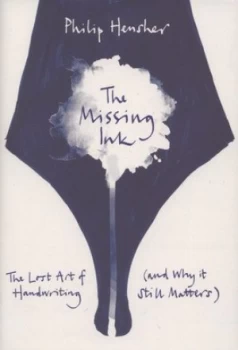 Image of The Missing Ink by Philip Hensher Hardback
