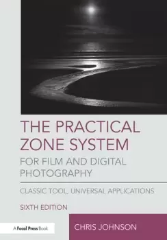 Image of The Practical Zone System for Film and Digital PhotographyClassic Tool Universal Applications