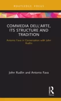 Image of Commedia dell'Arte, its Structure and Tradition : Antonio Fava in Conversation with John Rudlin