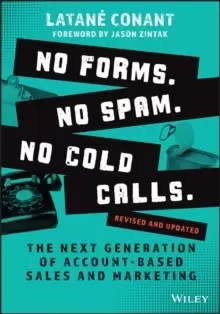 Image of No Forms. No Spam. No Cold Calls. : The Next Generation of Account-Based Sales and Marketing