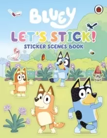 Image of Bluey: Let's Stick! : Sticker Scenes Book