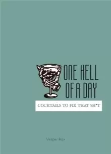 Image of One Hell of a Day : Cocktails to Fix that Sh*t