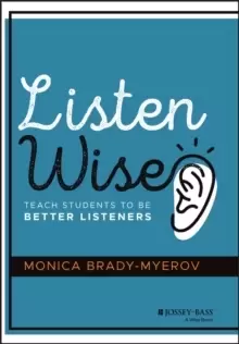 Image of Listen Wise : Teach Students to Be Better Listeners