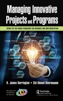 Image of Managing Innovative Projects and Programs : Using the ISO 56000 Standards for Guidance and Implementation
