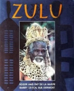 Image of Zulu by Sue Derwent and Barry Leitch and Roger De La Harpe and Pat De La Harpe Hardback
