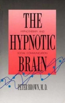 Image of The Hypnotic Brain by Peter Brown Hardback