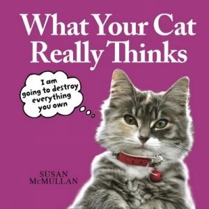 Image of What Your Cat Really Thinks by Susan Mcmullan Hardback