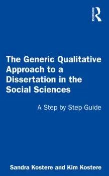 Image of The Generic Qualitative Approach to a Dissertation in the Social SciencesA Step by Step Guide