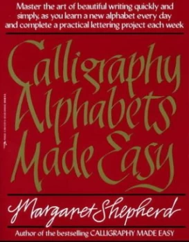 Image of Calligraphy Alphabets Made Easy by Margaret Shepherd Paperback