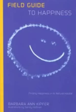 Image of Field guide to happiness by Barbara Ann Kipfer