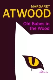 Image of Old Babes in the Wood : New stories of love and mischief from the cultural icon