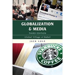 Image of Globalization and Media: Global Village of Babel by Jack Lule (Paperback)