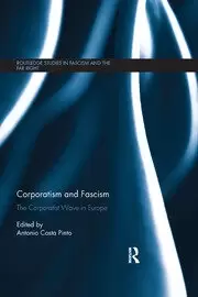 Image of Corporatism and Fascism The Corporatist Wave in Europe