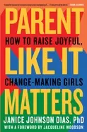 Image of parent like it matters how to raise joyful change making girls