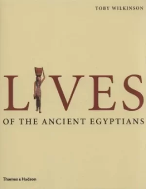 Image of Lives of the ancient Egyptians by Toby Wilkinson
