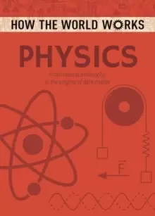 Image of How the World Works: Physics : From natural philosophy to the enigma of dark matter