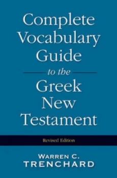 Image of Complete Vocabulary Guide to the Greek New Testament by Warren C Trenchard and Warren C Trenchard Book