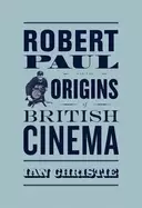 Image of robert paul and the origins of british cinema