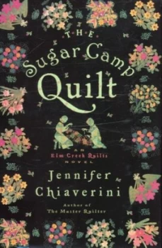 Image of The Sugar Camp Quilt by Jennifer Chiaverini Hardback