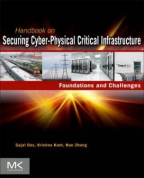 Image of Handbook on Securing Cyber-Physical Critical Infrastructure by Sajal K Das Hardback