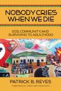 Image of nobody cries when we die god community and surviving to adulthood