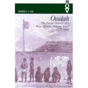 Image of Ouidah : The Social History of a West African Slaving Port 1727-1892
