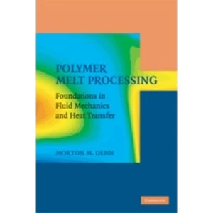 Image of Polymer Melt Processing : Foundations in Fluid Mechanics and Heat Transfer
