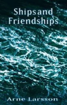 Image of Ships and Friendships by Arne Larsson Hardback