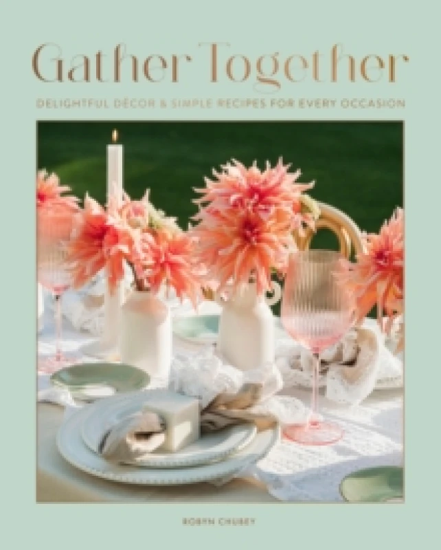 Image of Gather Together : Delightful Decor and Simple Recipes for Every Occasion Hardback