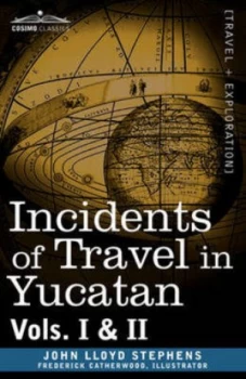 Image of Incidents of Travel in Yucatan Vols. I and Ii by Frederick Catherwood Paperback