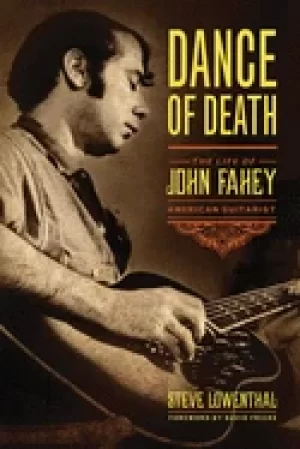 Image of dance of death the life of john fahey american guitarist