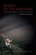 Image of silence on the mountain stories of terror betrayal and forgetting in guatem