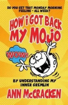 Image of How to Get Back Your Mojo by Understanding Your Inner Gremlin by Ann Mccracken Book