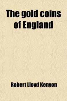 Image of Gold Coins of England Arranged and Described Being a Sequel to Mr. Hawkins by Robert Lloyd Kenyon Paperback