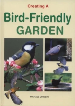 Image of Creating a Bird-Friendly Garden by Michael Chinery Hardback