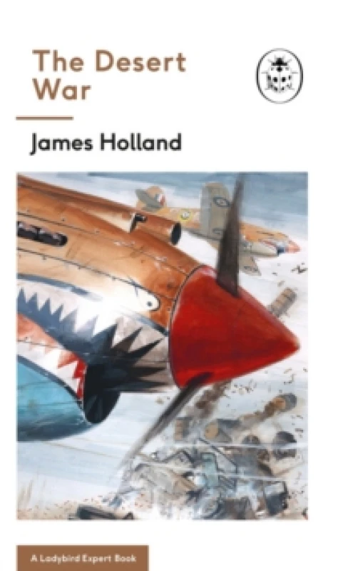 Image of The Desert War. Hardback. By James Holland Books