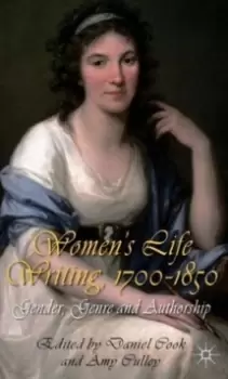 Image of Womens Life Writing, 1700-1850 : Gender, Genre and Authorship